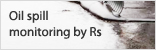 Oil spill monitoring by Rs